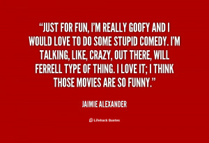 quote-Jaimie-Alexander-just-for-fun-im-really-goofy-and-147441.png