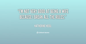 quote-Katherine-Heigl-im-not-very-good-at-being-a-54015.png