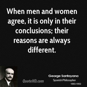 When men and women agree, it is only in their conclusions; their ...