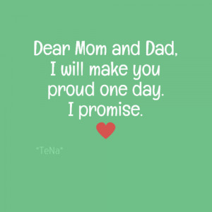 Dear mom and dad, I will make you proud