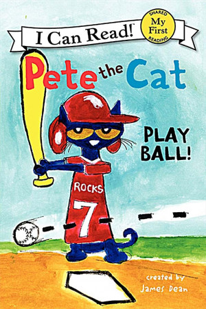 Pete the Cat: Play Ball! (My First I Can Read) by James Dean (Book)