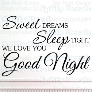 SWEET DREAMS SLEEP TIGHT WE LOVE YOU GOOD NIGHT Quote Vinyl Wall Decal