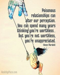 Poisonous relationships can alter our perception. You can spend many ...