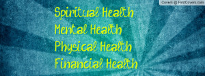 spiritual healthmental healthphysical healthfinancial health ...