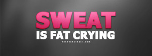 Sweat Is Fat Crying Pink Facebook Cover
