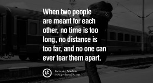 quotes about love When two people are meant for each other, no time is ...