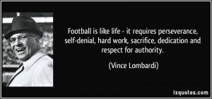 ... hard work, sacrifice, dedication and respect for authority. - Vince