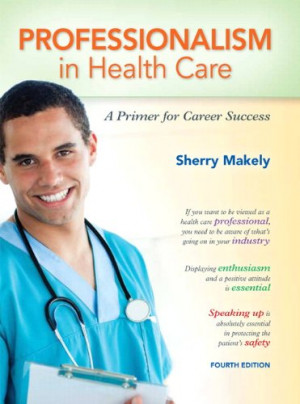 ... in Health Care: A Primer for Career Success (4th Edition