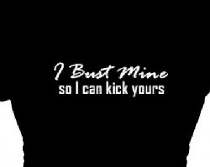 Bust Mine So I Can Kick Yours -Women's Competitive Fitness T-Shirt ...