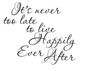 ... happy, happy end, love, never too late, quote, so true, text, too late