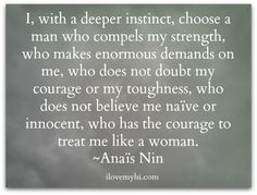 with a deeper instinct, choose a man who compels my strength, who ...