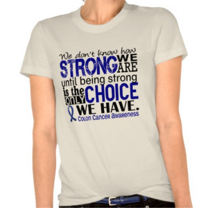 Colon Cancer How Strong We Are T Shirt