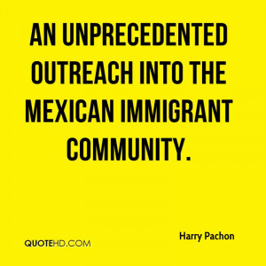 an unprecedented outreach into the Mexican immigrant community.