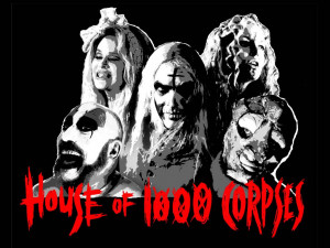 ... one yet house of 1000 corpses was a wild movie you guys were probably