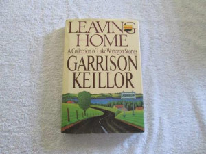Leaving Home - A Collection of Lake Wobegon Stories - Garrison Kellor