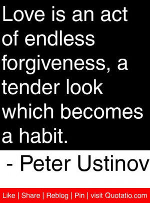 ... tender look which becomes a habit peter ustinov # quotes # quotations