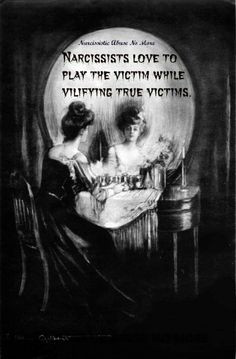 Narcissists love to play the victim while vilifying true victims.