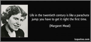 Life in the twentieth century is like a parachute jump: you have to ...