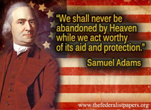 Samuel Adams Quote – Be Worthy Of God’s Protection