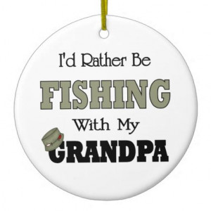 +Be+Fishing+Quotes | rather be fishing with grandpa has a fishing ...