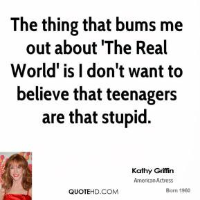 kathy-griffin-kathy-griffin-the-thing-that-bums-me-out-about-the-real ...