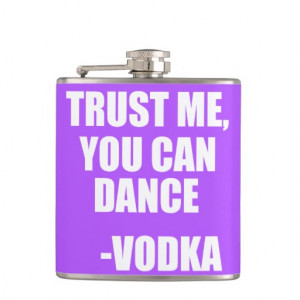 TRUST ME, YOU CAN DANCE - Vodka Flasks