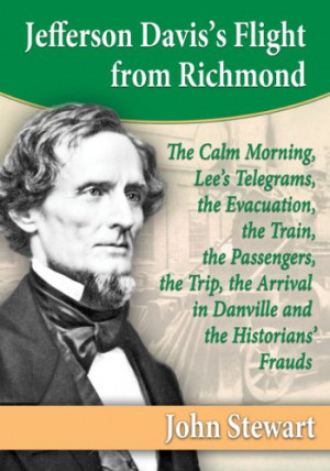 Jefferson Davis's Flight from Richmond: The Calm Morning, Lee's ...