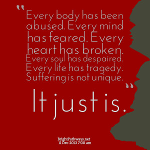 Quotes Picture: every body has been abused every mind has feared every ...