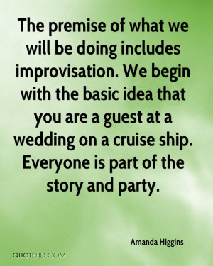The premise of what we will be doing includes improvisation. We begin ...