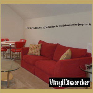 ... of a house is the friends who frequent it. Wall Quote Mural Decal