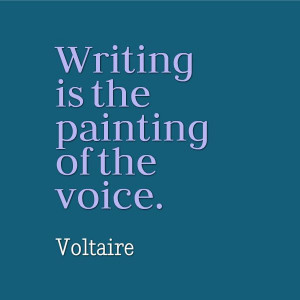 ... writing is the painting of the voice voltaire # writing # inspiration