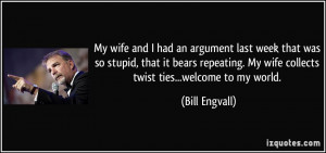 My wife and I had an argument last week that was so stupid, that it ...