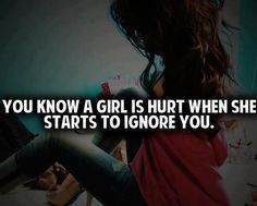 Is Hurt When She Starts To Ignore You. SO TRUE Well I'll ignore him ...