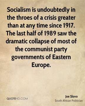 Joe Slovo - Socialism is undoubtedly in the throes of a crisis greater ...