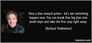 Have a bias toward action - let's see something happen now. You can ...