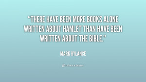 There have been more books alone written about Hamlet than have been ...
