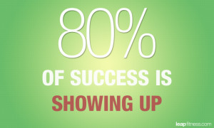 80% of Success Is Showing Up