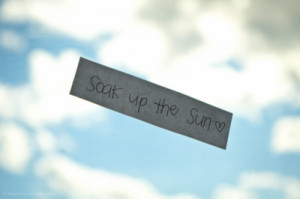 Soak up the sun. (by Ashlee Erickson )