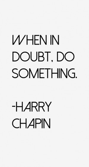 Harry Chapin Quotes amp Sayings