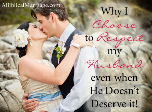 Why I Choose to Respect My Husband Even When He Doesn’t Deserve it!