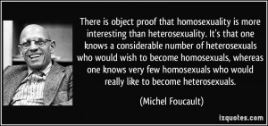 ... homosexuals, whereas one knows very few homosexuals who would really