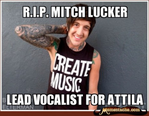 Mitch Lucker High School Memes - r.i.p. mitch lucker