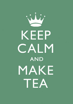 Mantieni la calma e fai il thè! Che c'è di più inglese del thè??