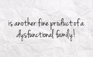 dysfunctional family quotes and sayings dysfunctional family quotes ...