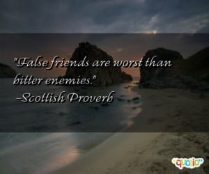 False friends are worst than bitter enemies .