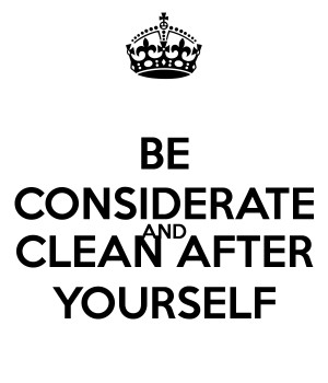 keep calm and clean up after yourself