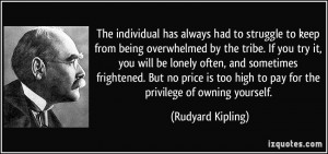 The individual has always had to struggle to keep from being ...