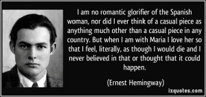 am no romantic glorifier of the Spanish woman, nor did I ever think ...
