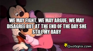 We may fight, we may argue, we may disagreebut at the end of the day ...
