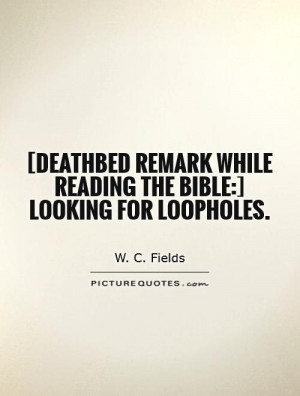 Bible Quotes Death Quotes W C Fields Quotes